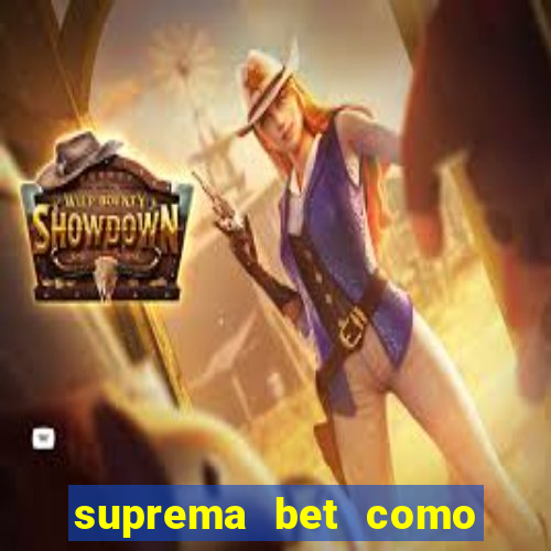 suprema bet como sacar dinheiro